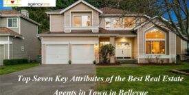 Top Seven Key Attributes of the Best Real Estate Agents in Town in Bellevue